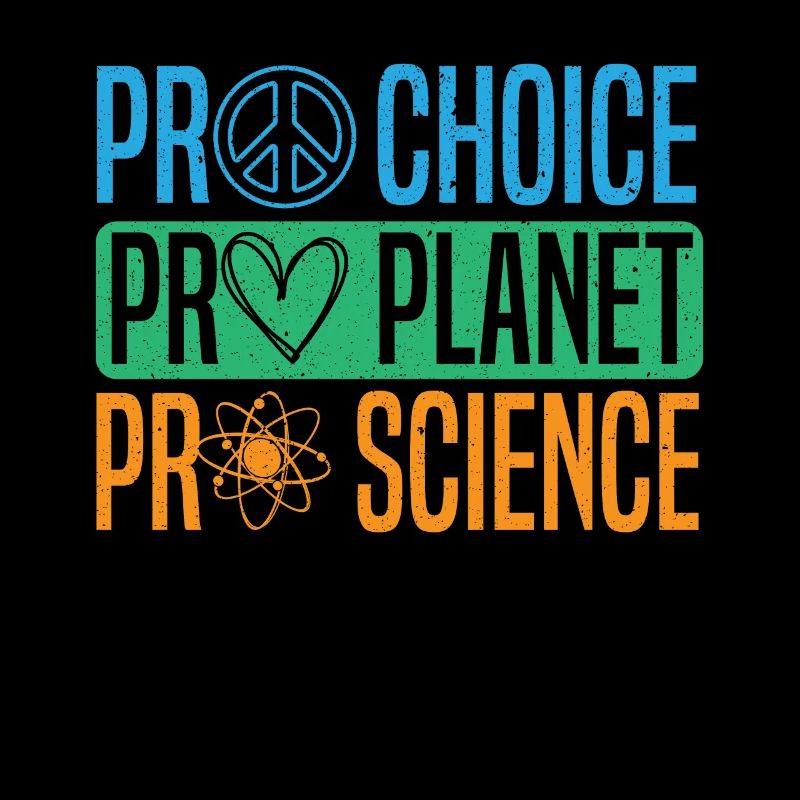 Pro-Choice Pro Planet Pro Science Protection de l’environnement