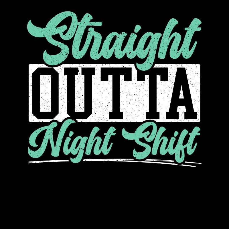 Straight Outta Night Shift Graveyard Shift Worker