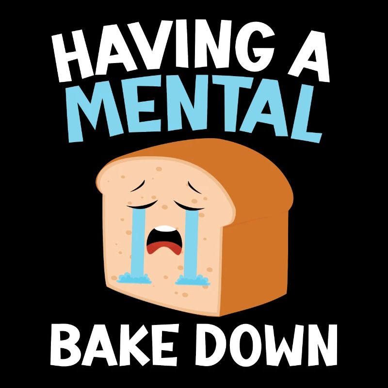 Having A Mental Bake Down Bread Baking Lover Baker