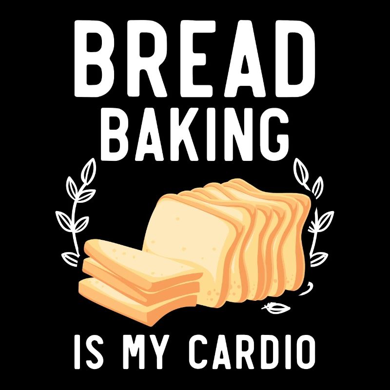 Bread Baking Is My Cardio Baker Bake Bakery Bread