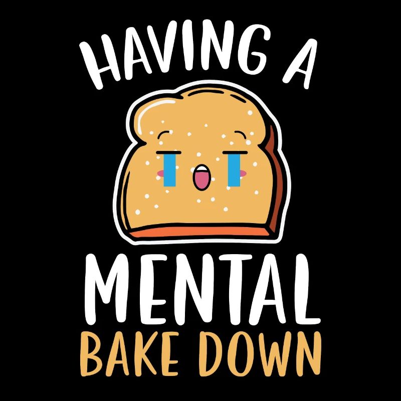 Having A Mental Bake Down Bread Baking Lover Baker
