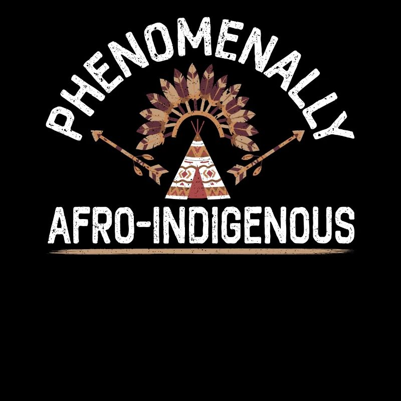 Phenomenally Afro- Indigenous Native American