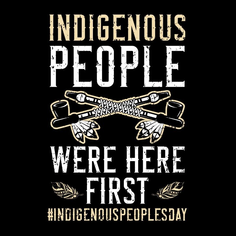 Indigenous People Were Here First Native American