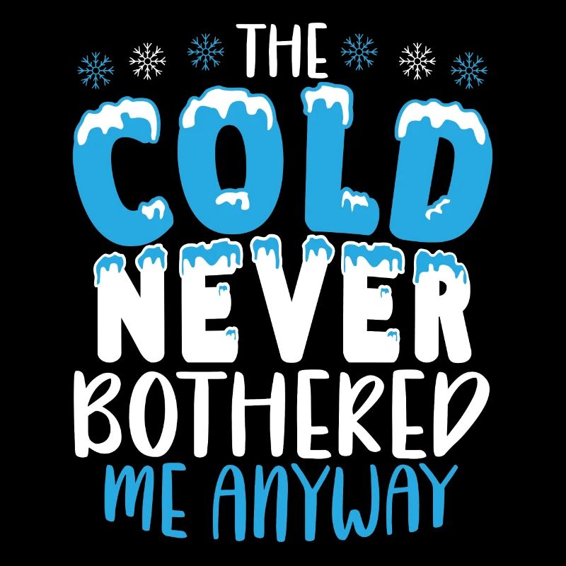 The Cold Never Bothered Me Anyway Winter Snow