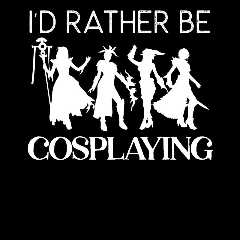 I'd Rather Be Cosplaying Cosplayer Costume Cosplay