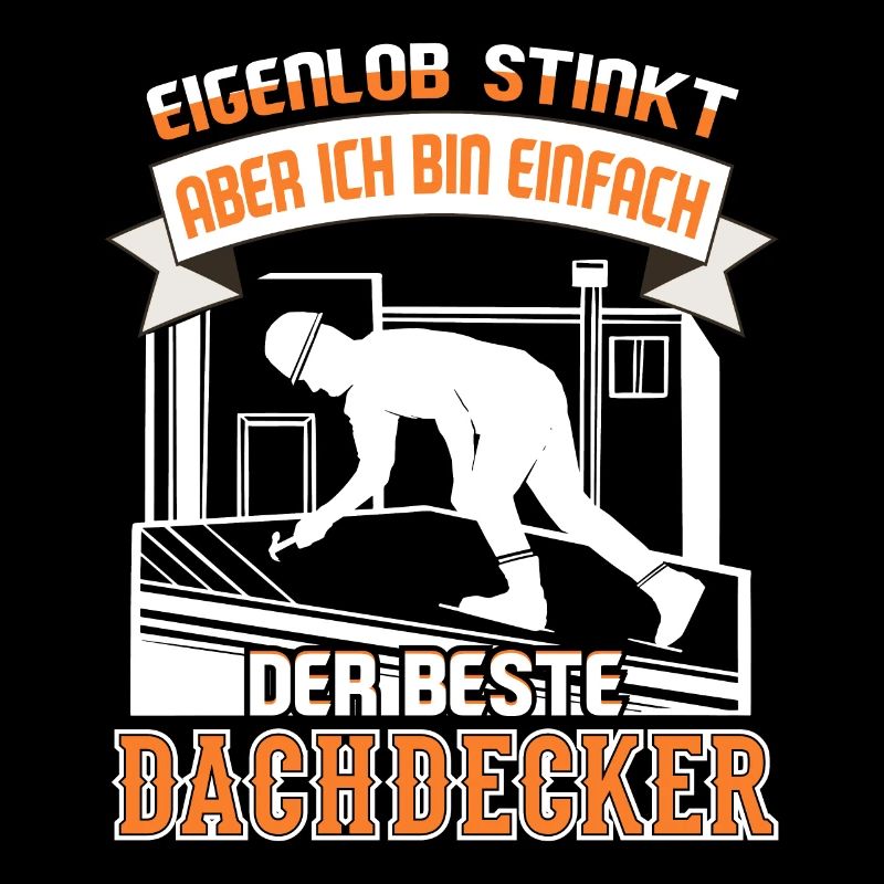 Dachdecker Dachdeckerei Bin der beste Dachdecker