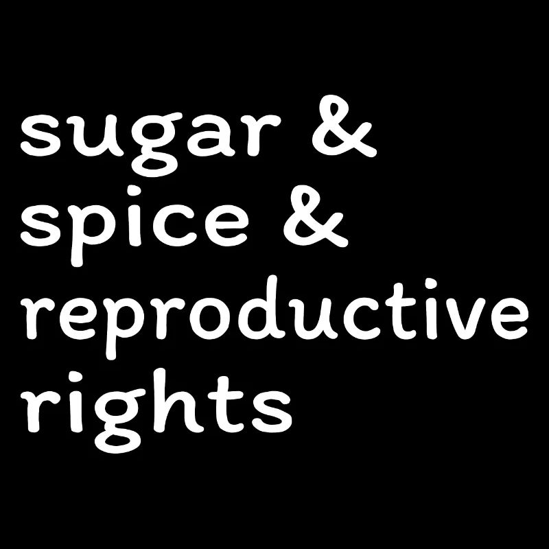 Sugar & Spice & Reproductive Rights II