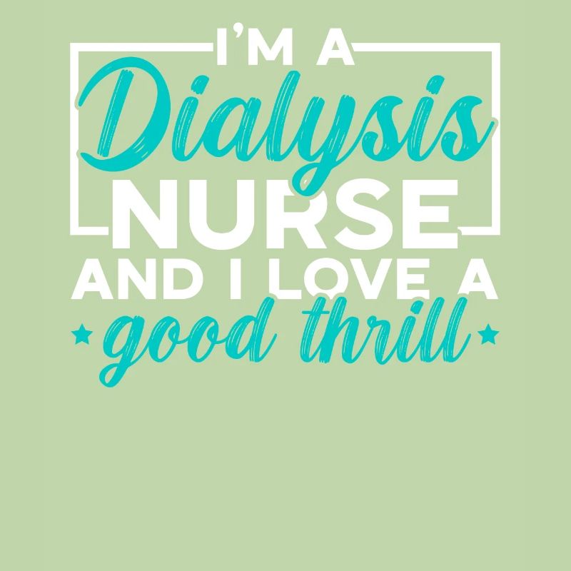 Ich bin eine Dialysekrankenschwester und ich liebe einen guten Nervenkitzel