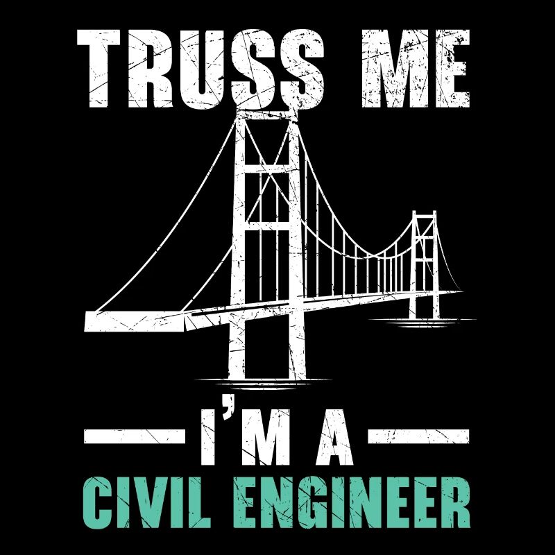 Truss Me I'm A Civil Engineer Engineering