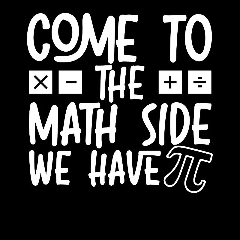 Come To The Math Side We Have Pi Day Math Lover