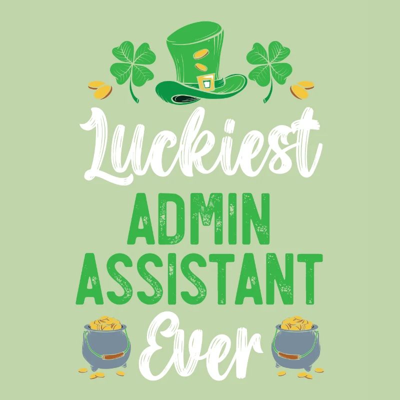 Luckiest Admin Assistant Ever St. Patrick's Day