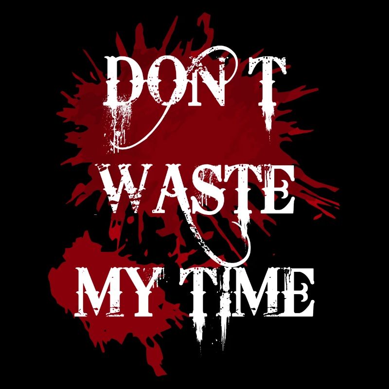Gaming Motiv | Dont waste my time