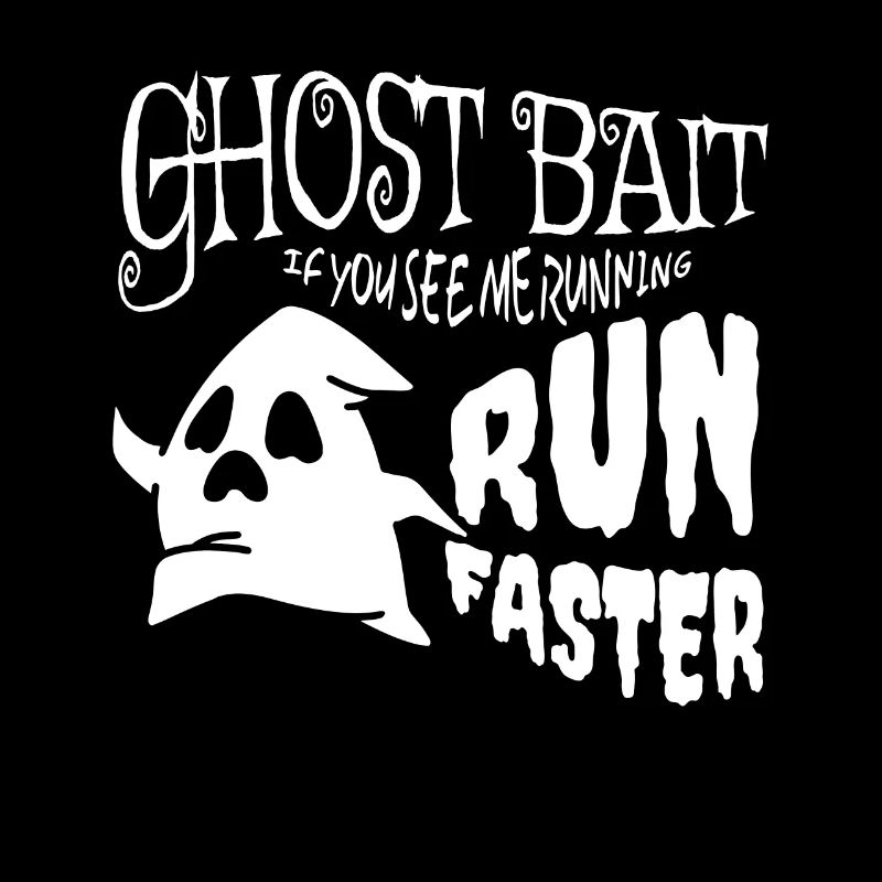 Ghost Bait Run Faster Ghosts Halloween