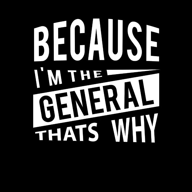 Weil ich der General GEN bin - Deshalb