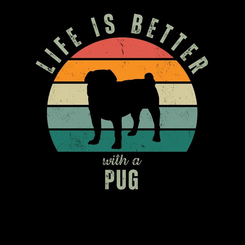 Life is Better with a Pug