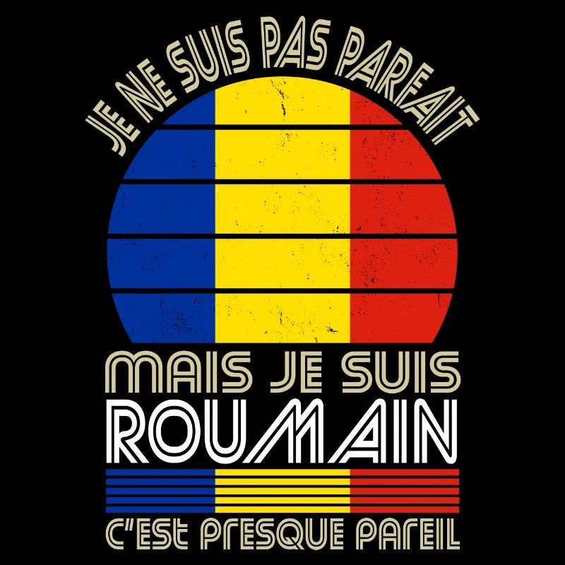 Je ne suis pas parfait mais je suis Roumain