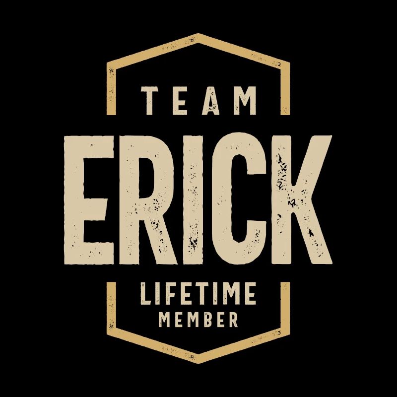 Team Erick Lifetime Member Personalized Name