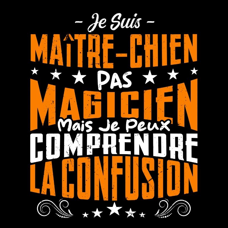 Je Suis maître chien Pas Magicien