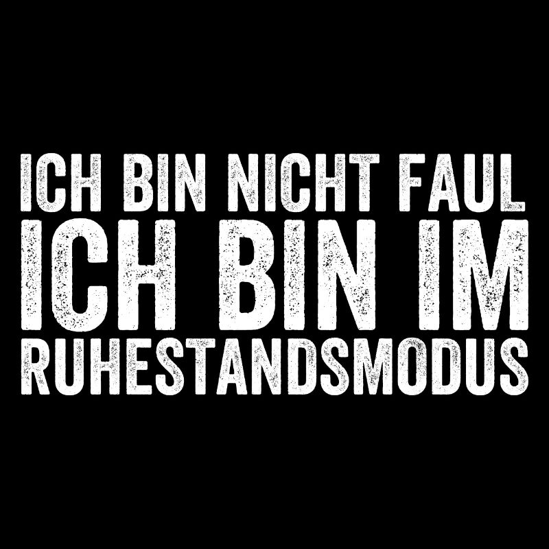 Ich Bin Nicht Faul Ich Bin Im Ruhestandsmodus