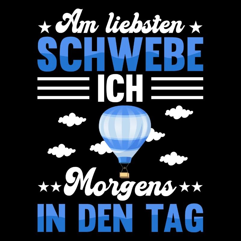 Heißluftballon Ballon Crew Ballonfahrer Spruch