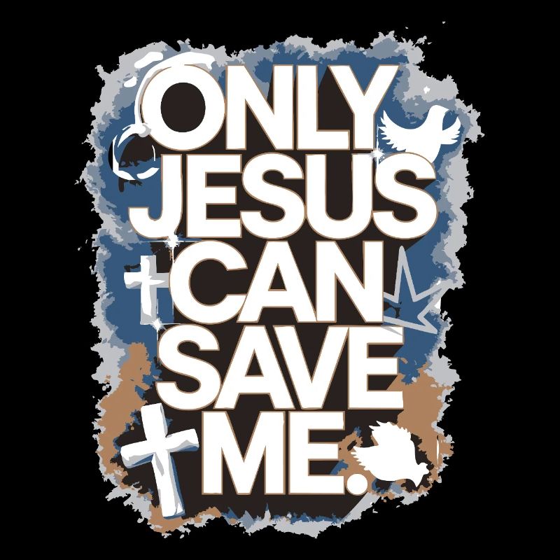 Only Jesus can save me Christian design