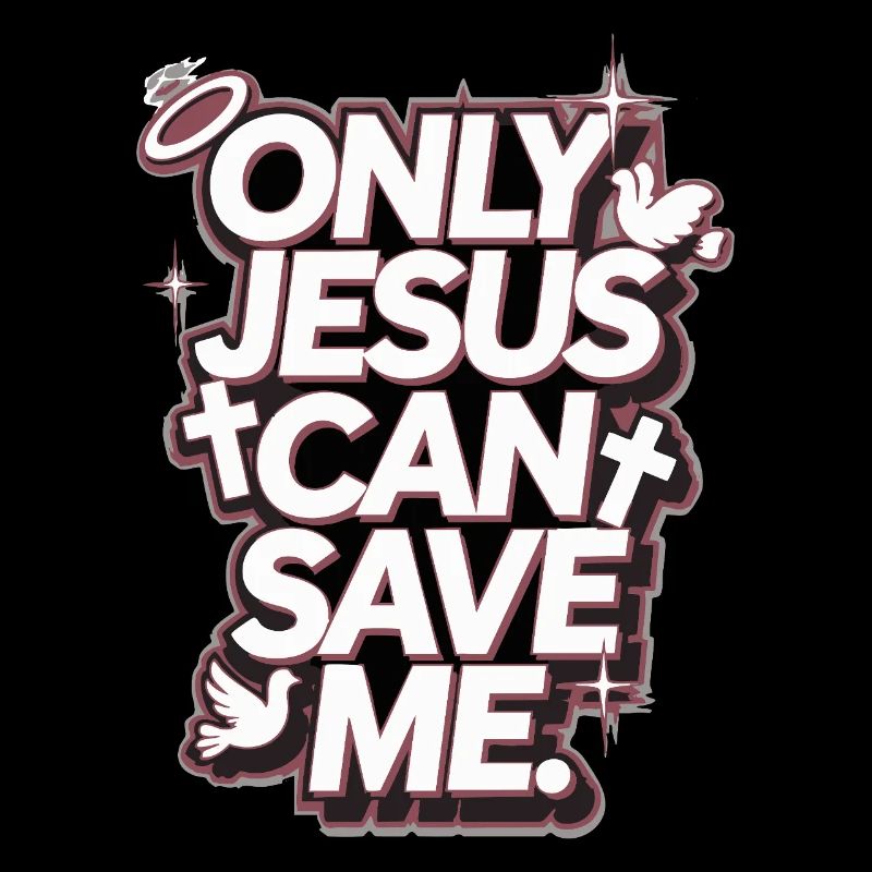 Only Jesus can save me Christian design