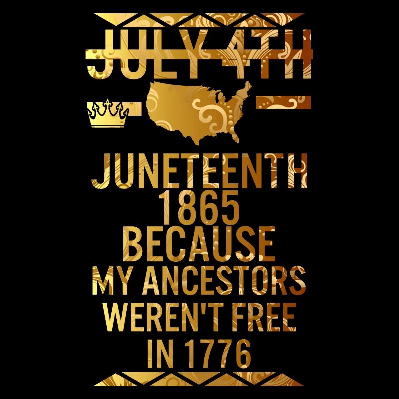 Juneteenth Day Mes ancêtres n’étaient pas libres en 1776