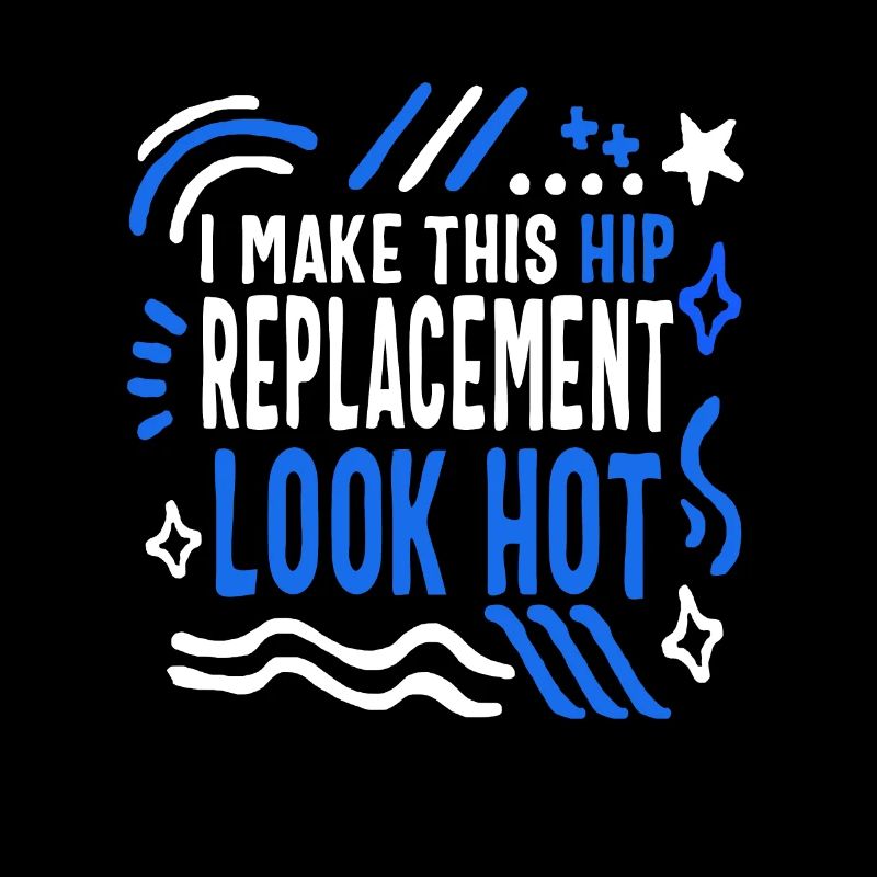 Hip Surgery Shirt, Hip Replacement Look Hot,