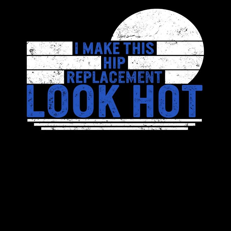 Hip Surgery Shirt, Hip Replacement Look Hot,