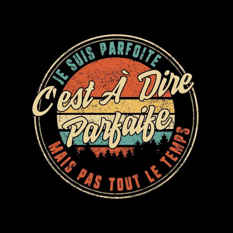 Je Suis Parfoite C'est À Dire Parfaife Mais Pas