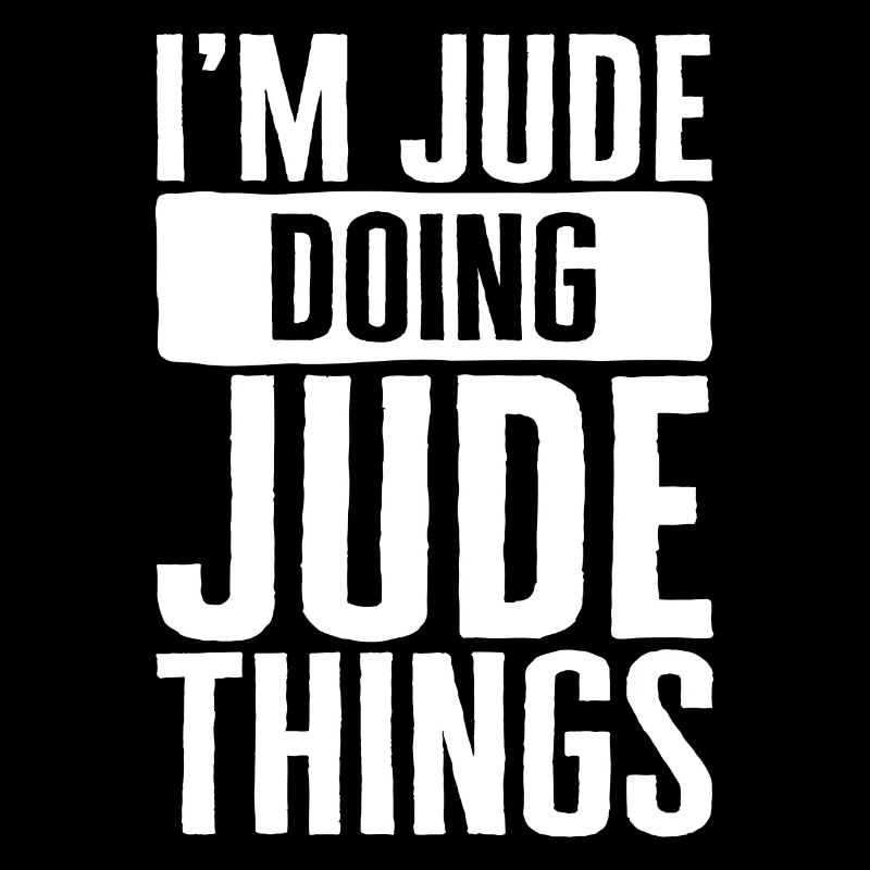 Customized Shirt, I'm Jude Doing Jude Things