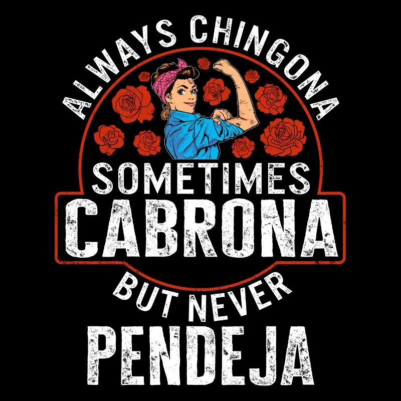 Latina-Hemd, immer Chingona, manchmal Cabrona