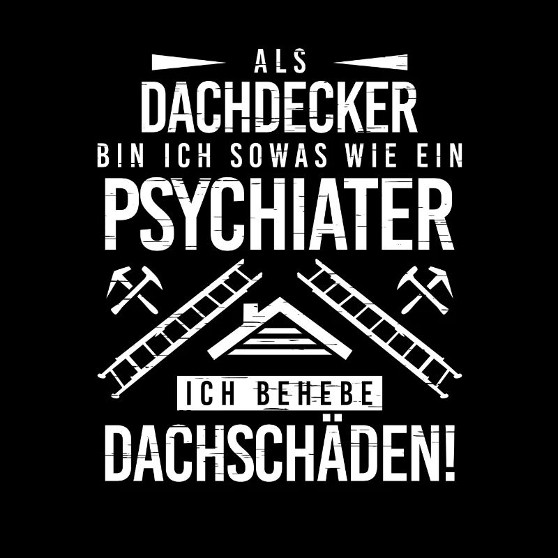 Psychiater Ich Behebe Dachschäden Dachdecker