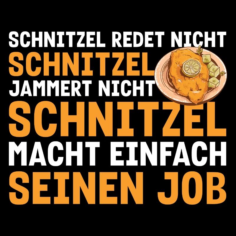 Schnitzel redet nicht Schnitzel jammert nicht
