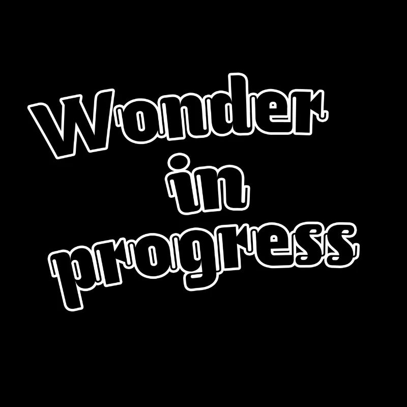 Wonder in progress