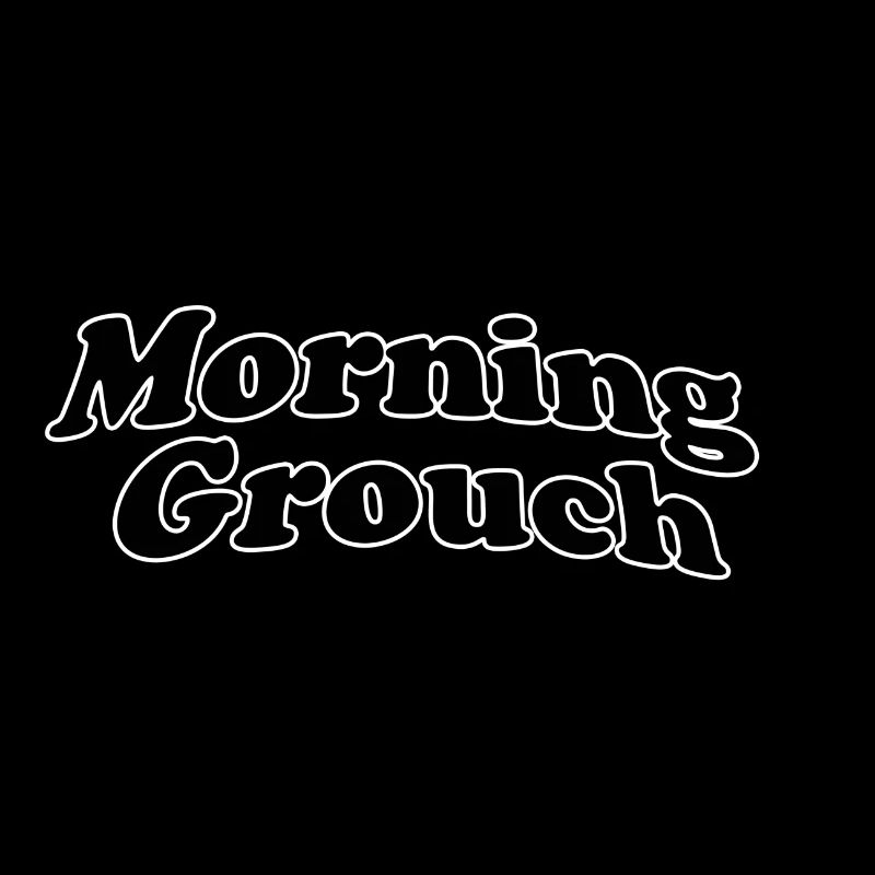 Morning grouch