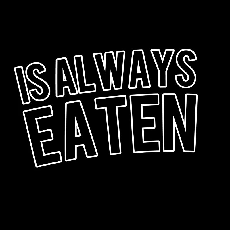 Is always eaten