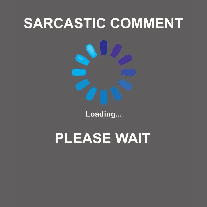 Sarcastic Comment Loading Geschenkidee Sarkasmus