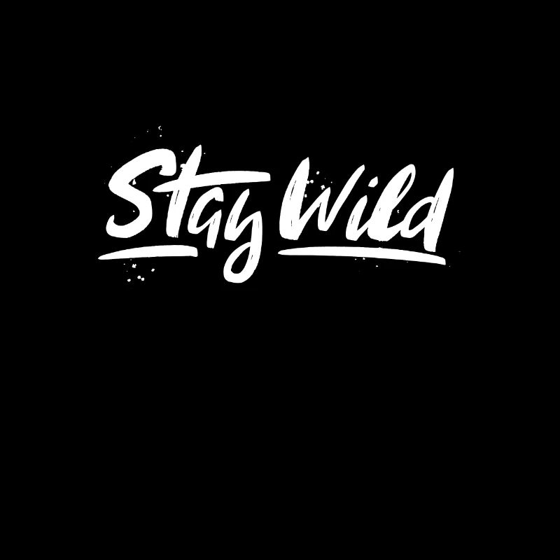 Stay Wild,Sei Wild, Bleib Wild