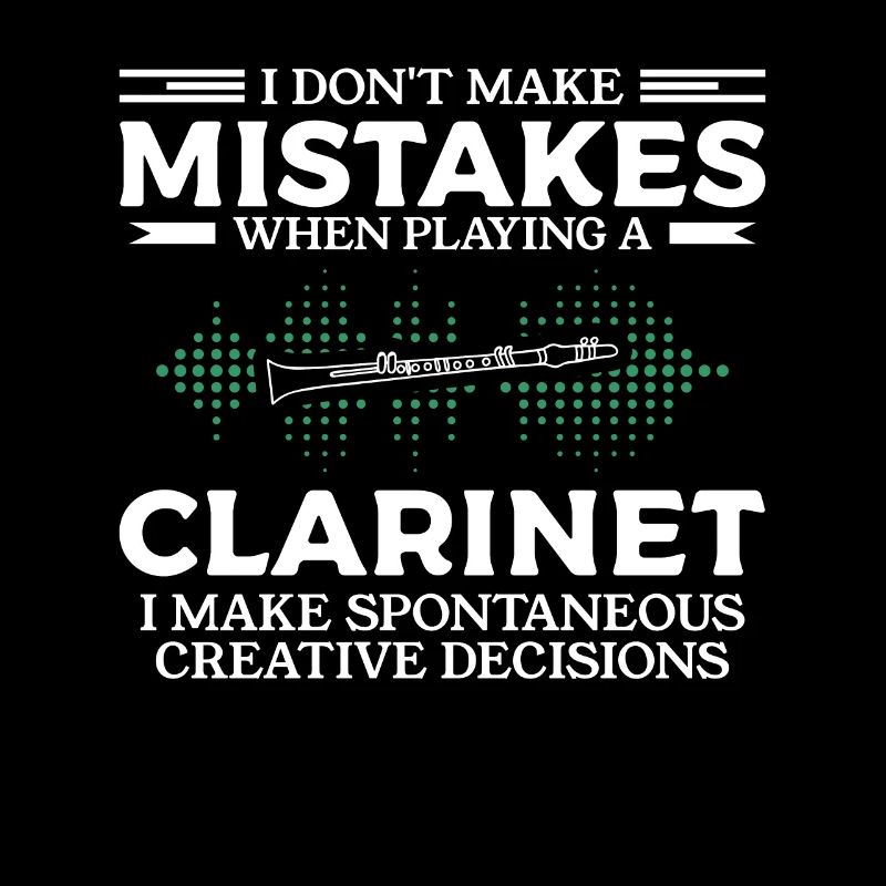 I Don't Make Mistakes When Playing A Clarinet