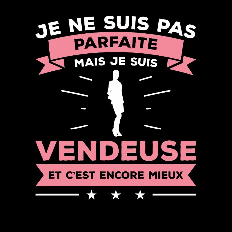 Je Ne Suis Pas Parfaite Mais Je Suis Vendeuse