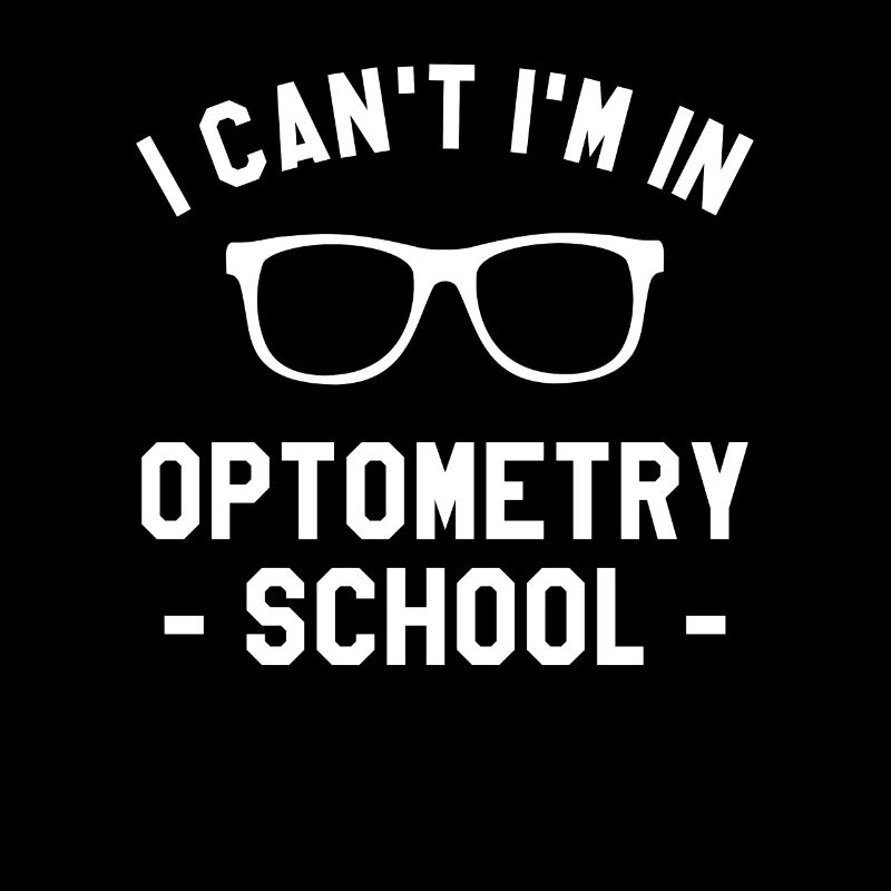 I Can't I'm In Optometry School Optometrist