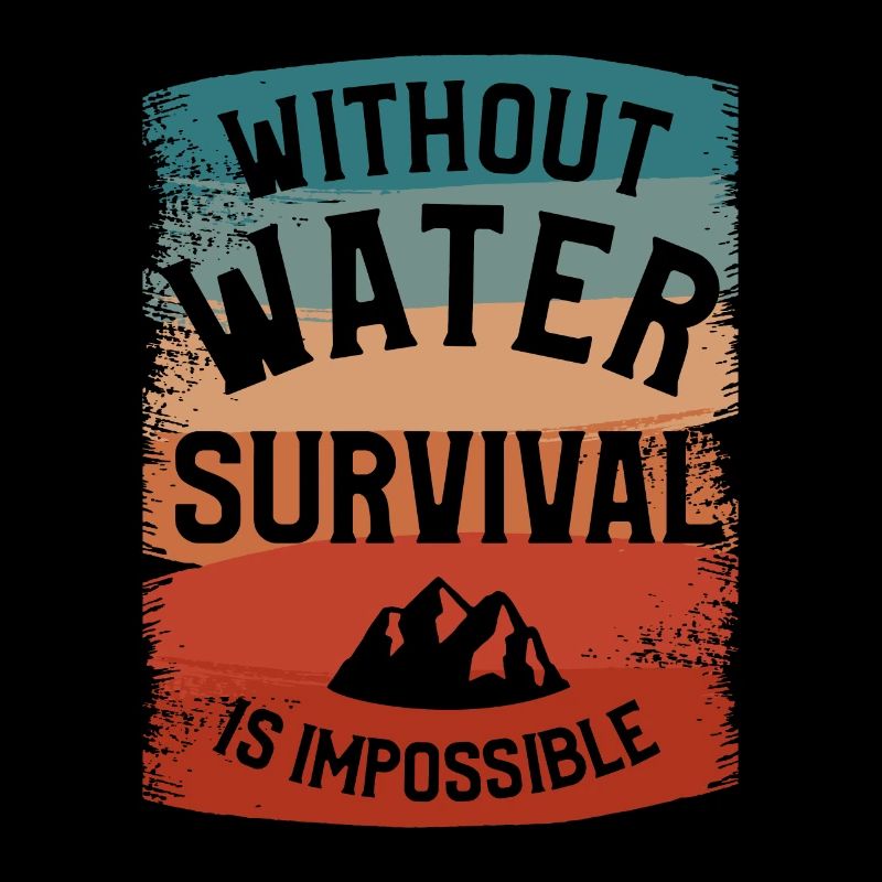 Without Water Survival Is Impossible Bushcraft