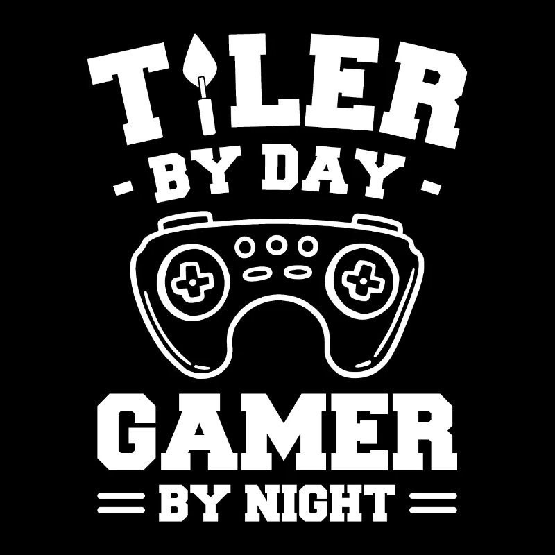 Tiler By Day Gamer By Night Tile Tiling Tilers