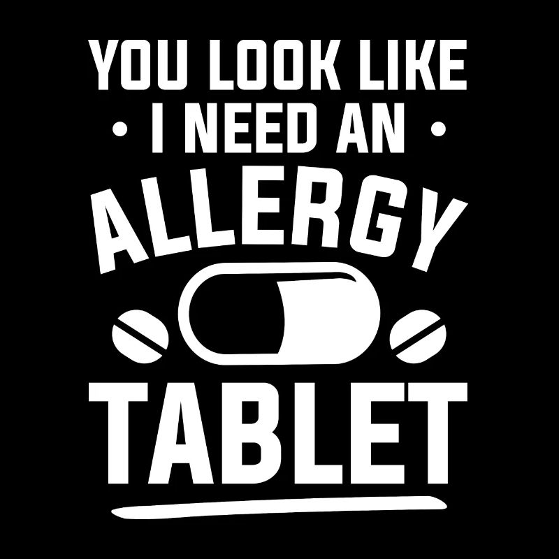 Du siehst aus, als bräuchte ich eine Allergietablette Allergiker