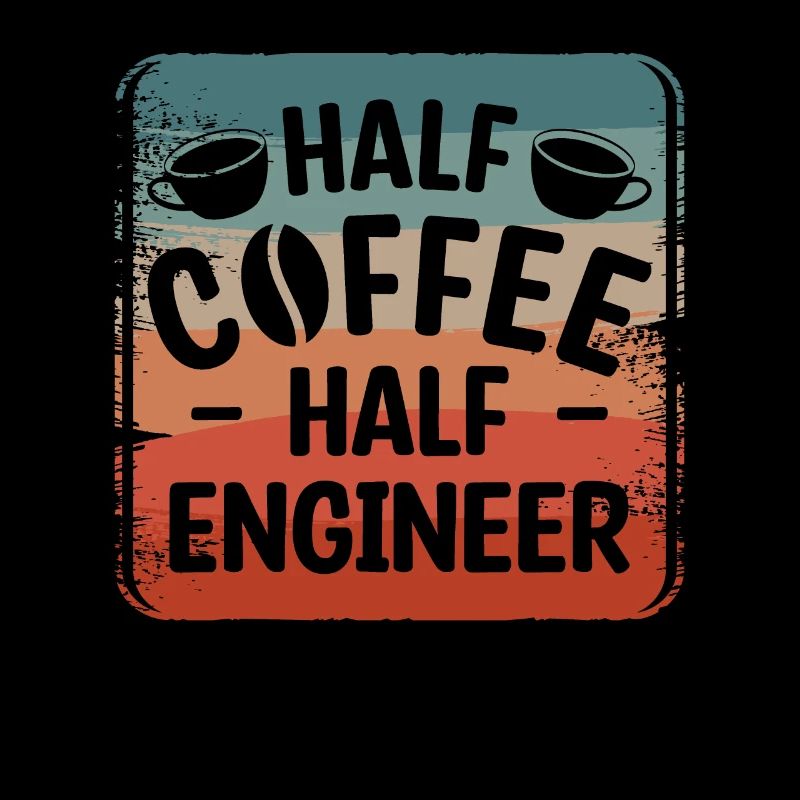 Half Coffee Half Engineer Engineering