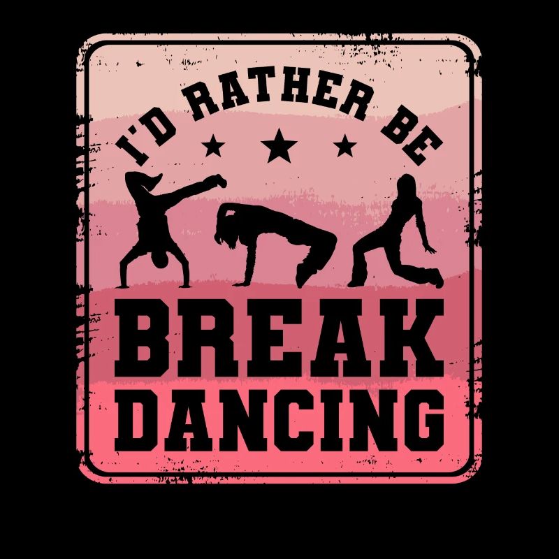 Ich wäre lieber Breakdance Breakdance Breakdancer