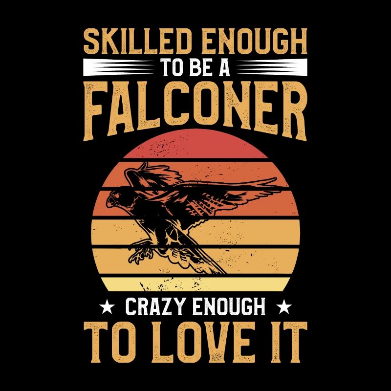 Skilled Enough To Become A Falconer Crazy Enough