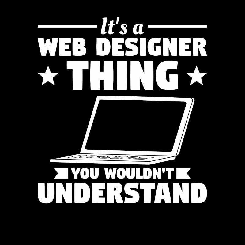 It's A Web Designer Thing You Wouldn't Understand