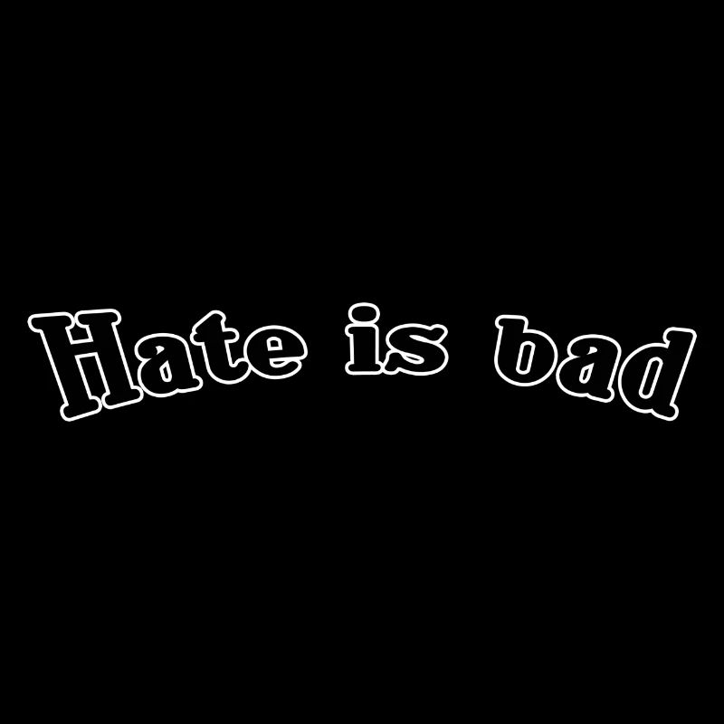 Hate is bad